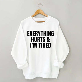 Everything Hurts & I'm Tired Workout Sweatshirt