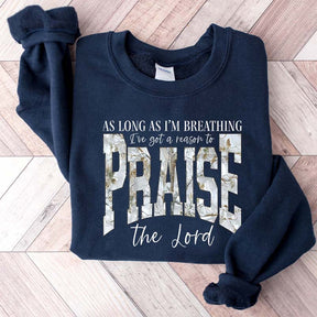 As Long As I'm Breathing I've Got a Reason To Praise Sweatshirt