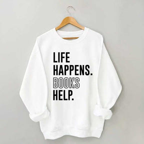 Life Happens Books Help Sweatshirt