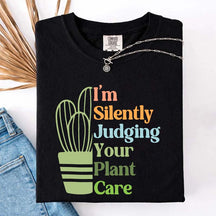 I'm Silently Judging Your Plant Care T-Shirt