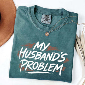 My Husbands Problem T-Shirt