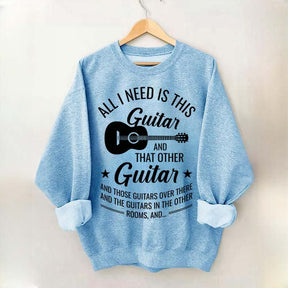 All I Need This Guitar Sweatshirt