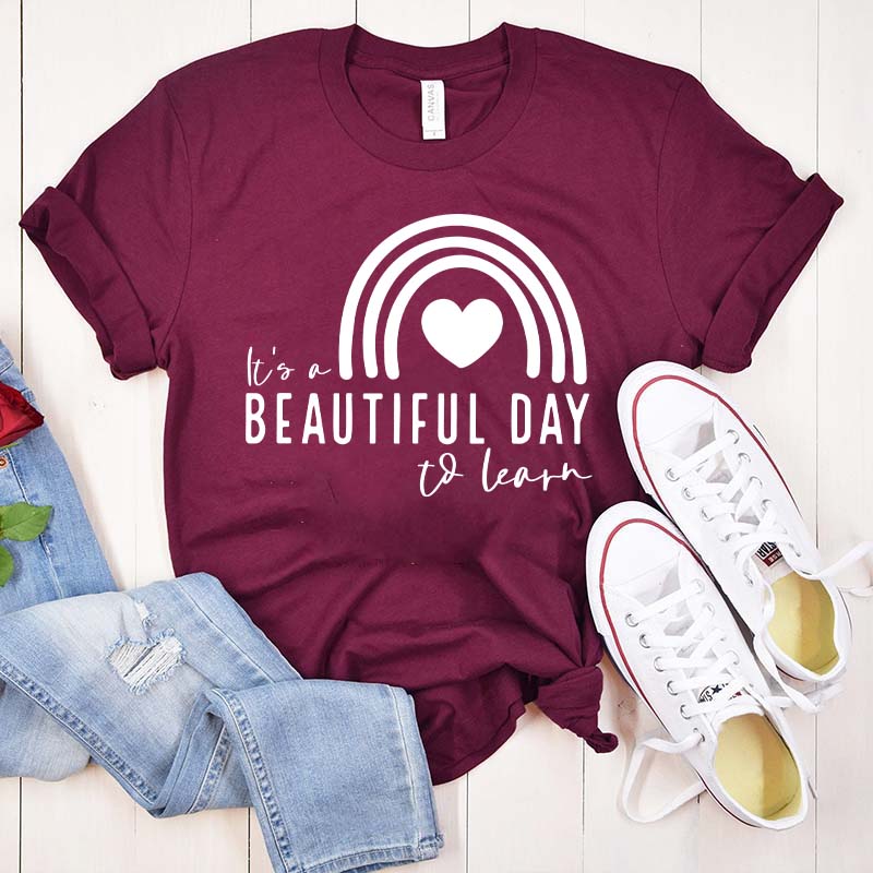It's A Beautiful Day To Learn Teacher T-Shirt