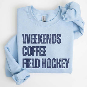 Weekends Coffee Field Hockey Sweatshirt