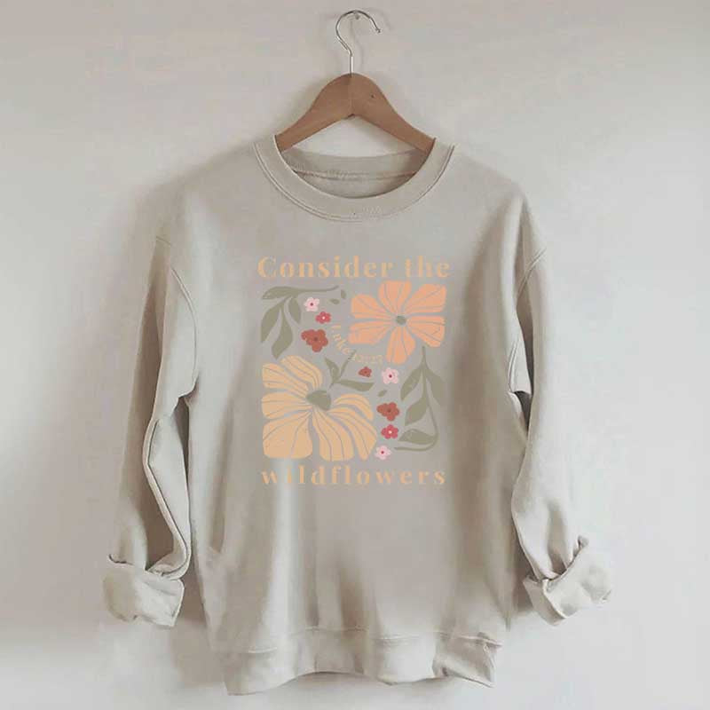 Consider The Wildflowers Sweatshirt