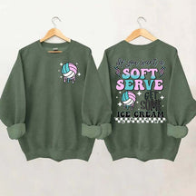 If You A Soft Serve Go Get Ice Cream Volleyball Sweatshirt