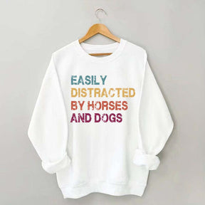 Easily Distracted by Horses and Dogs Sweatshirt