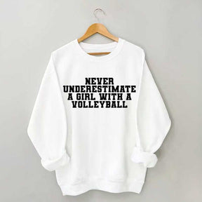 Never Underestimate A Girl With A Volleyball Sweatshirt