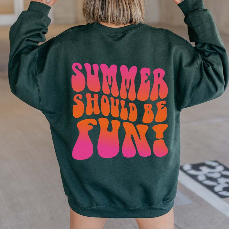 Summer Should Be Fun Sweatshirt