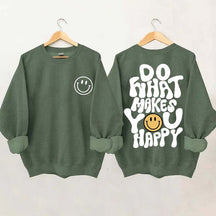 Do What Makes You Happy Inspirational Sweatshirt