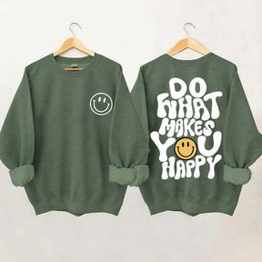 Do What Makes You Happy Inspirational Sweatshirt