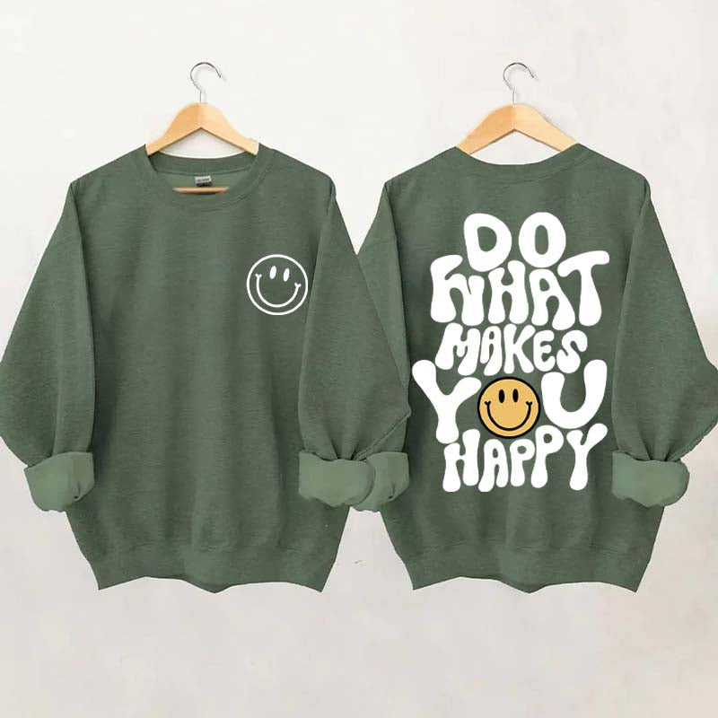 Do What Makes You Happy Inspirational Sweatshirt