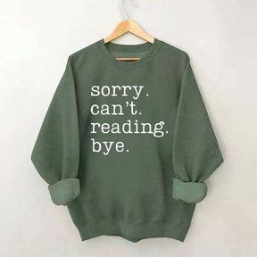 Sorry Can't Reading Bye Sweatshirt