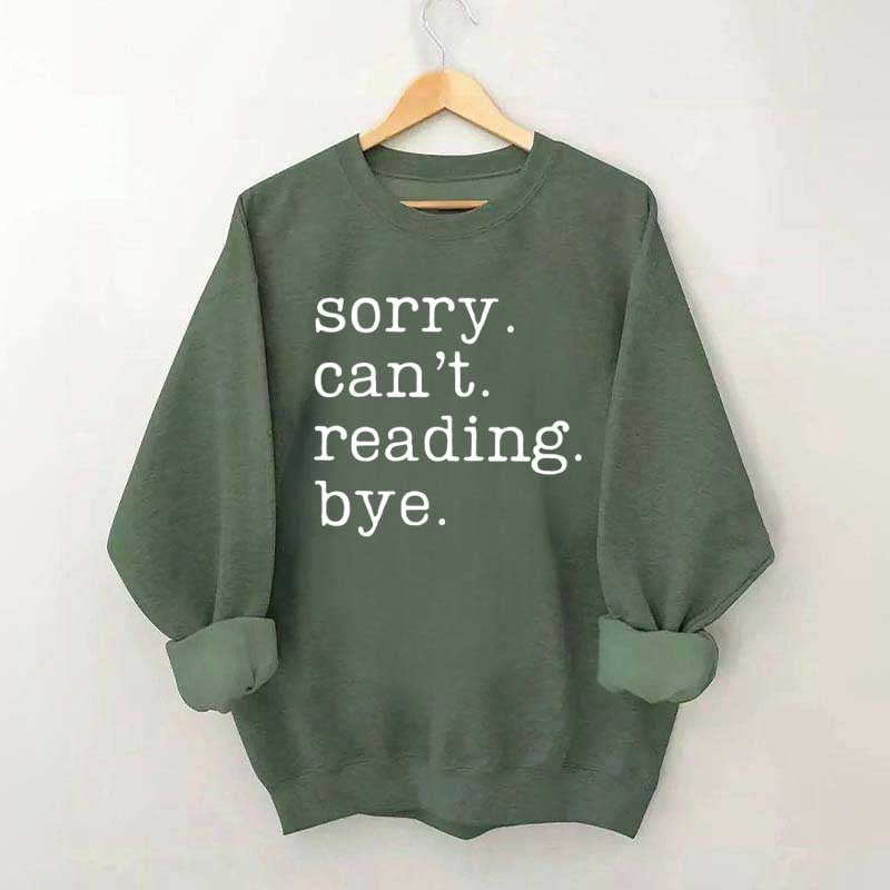 Sorry Can't Reading Bye Sweatshirt