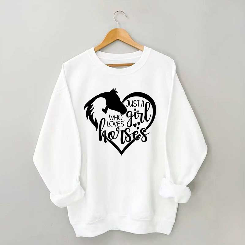 Just a Girl Who Loves Horses Sweatshirt