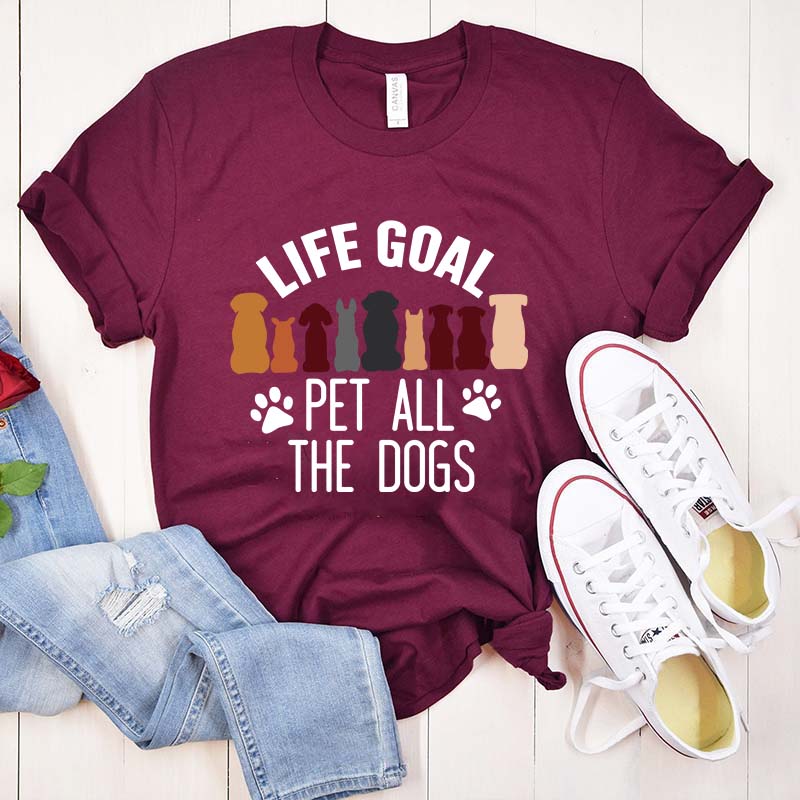 Life Goal Pet All The Dogs T-Shirt