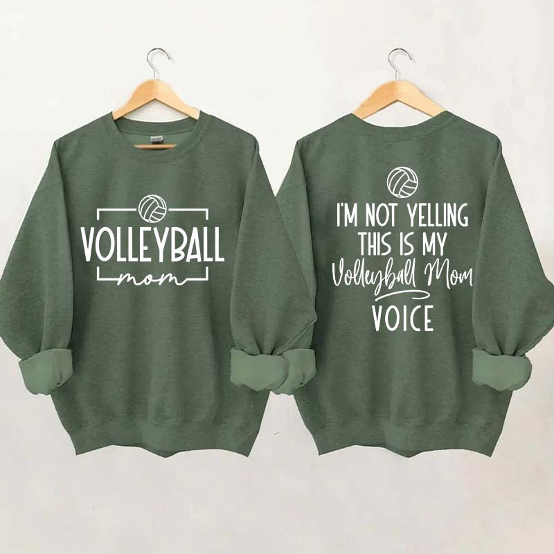 I'm Not Yelling This Is My Voice Volleyball Mom Sweatshirt