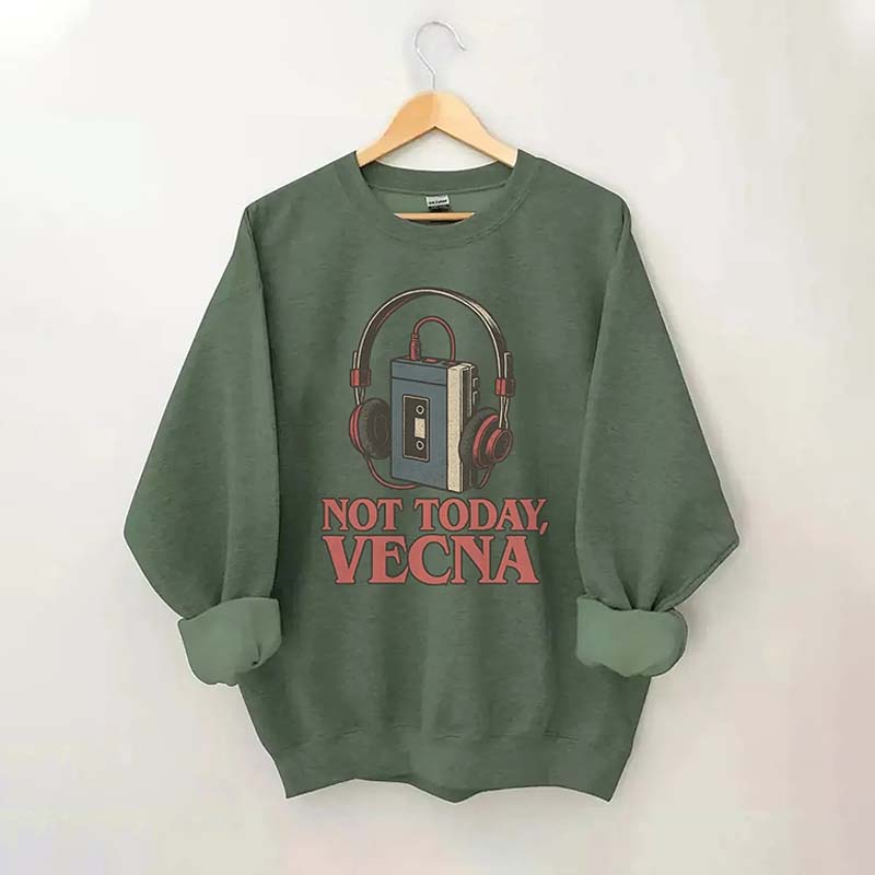 Not Today Vecna Funny Sweatshirt