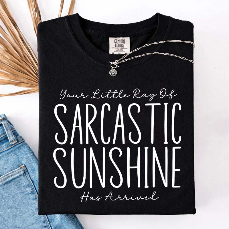 Your Little Ray of Sarcastic Sunshine Has Arrived Simple T-Shirt