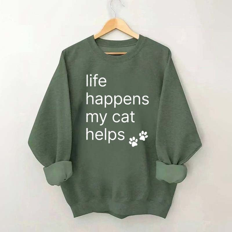Life Happens My Cat Helps Sweatshirt