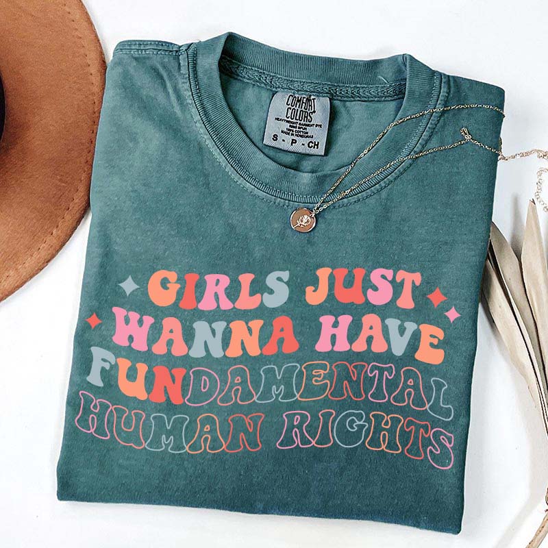 Girls Just Wanna Have Fundamental Human Rights T-Shirt