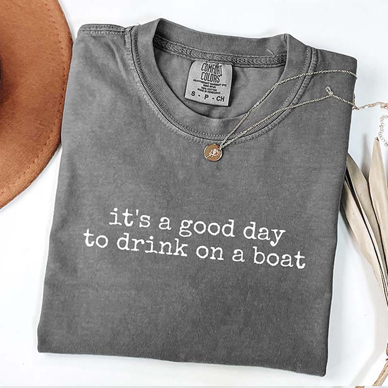 It's a Good Day to Drink on a Boat T-Shirt