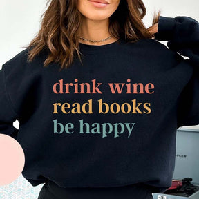 Drink Wine Read Books Be Happy Sweatshirt