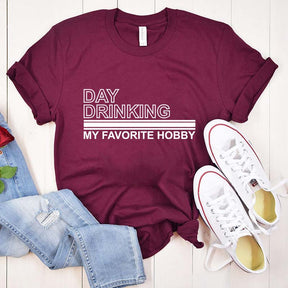 Day Drinking My Favorite Hobby T-Shirt