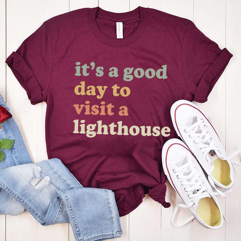 It's a Good Day to Visit a Lighthouse T-Shirt