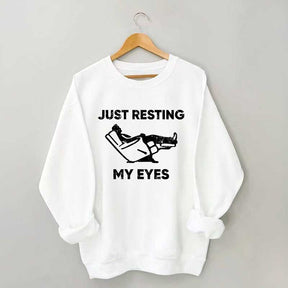 Just Resting My Eyes Sweatshirt