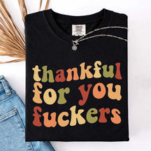 Thankful For You Fuvkers Friendsgiving T-Shirt
