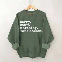 Sorry Can't Marching Band Season Sweatshirt