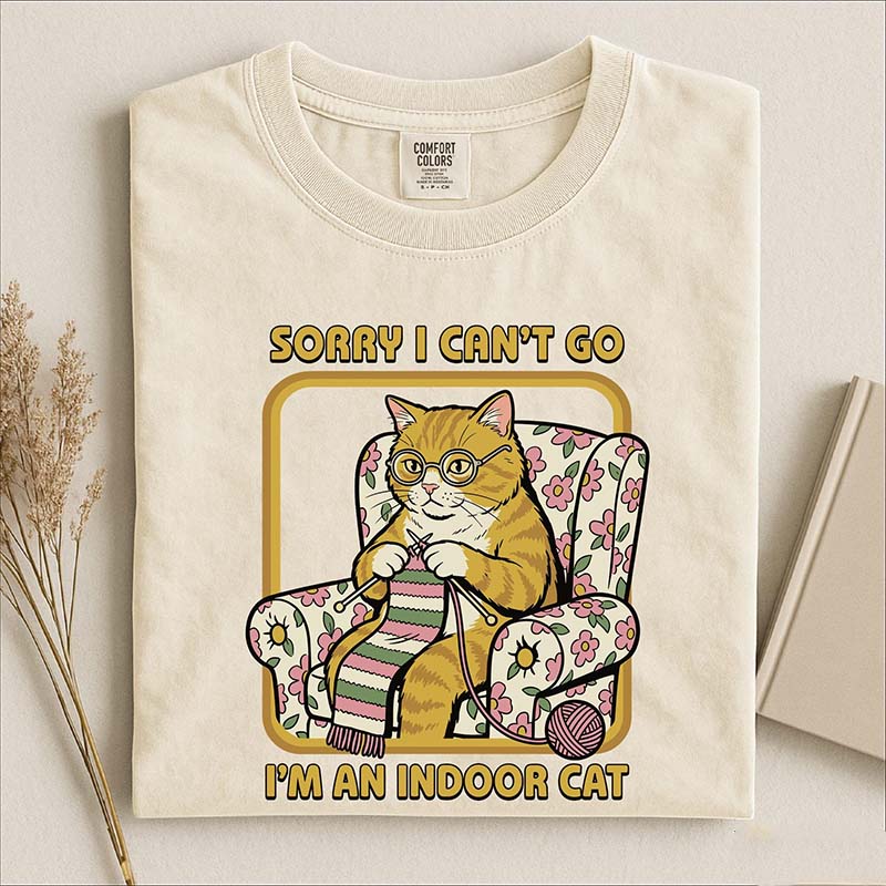 Sorry I Can't Go I'm an Indoor Cat T-Shirt