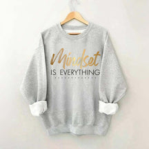 Mindset is Everything Sweatshirt