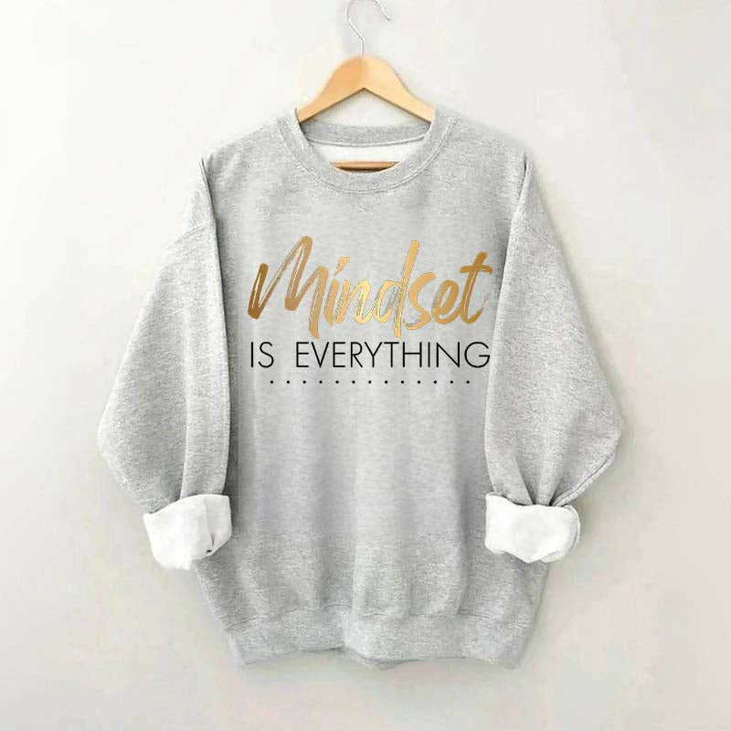 Mindset is Everything Sweatshirt