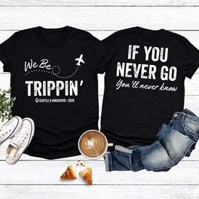 Custom Location We Be Trippin T-Shirt