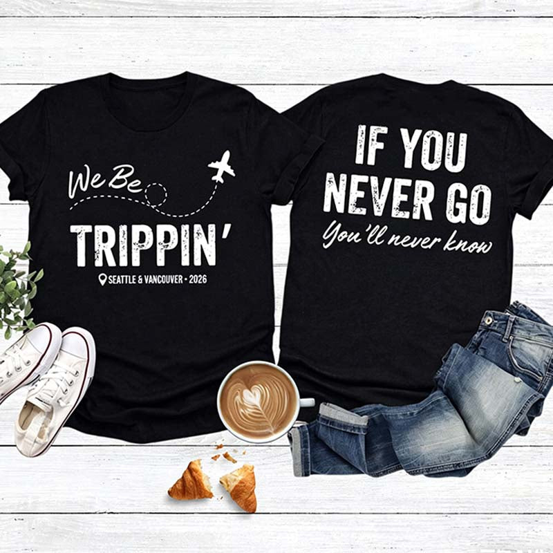 Custom Location We Be Trippin T-Shirt