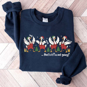 That's It I'm Not Going Christmas Sweatshirt