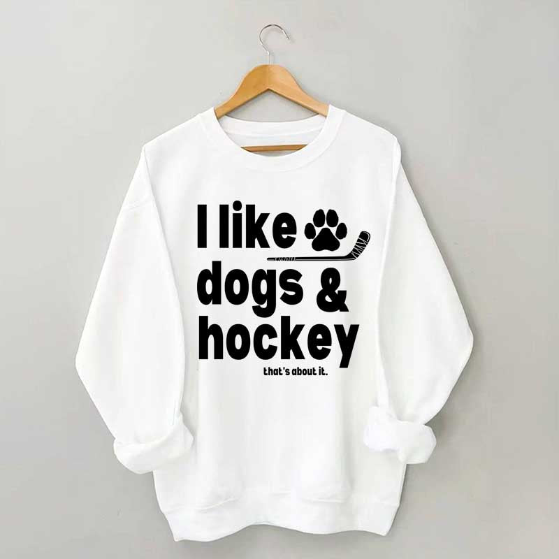 I Like Dogs And Hockey Sweatshirt