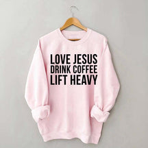 Love Jesus Drink Coffee Lift Heavy Sweatshirt