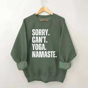 Sorry Can't Yoga Namaste Sweatshirt