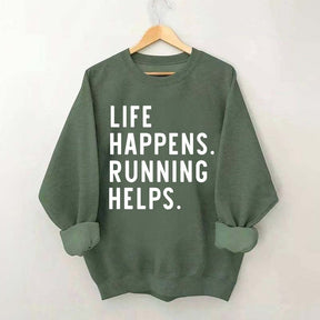 Life Happens Running Helps Sweatshirt