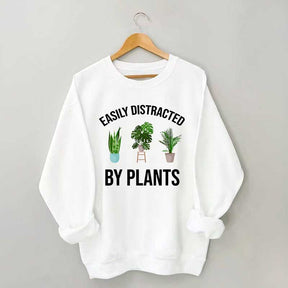 Easily Distracted Plants Gardening Sweatshirt