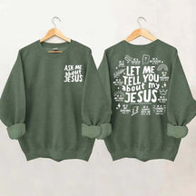 Let Me Tell You About My Jesus Sweatshirt