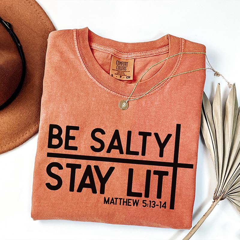 Be Salty Stay Lit Faith Faith Religious T-Shirt