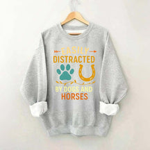 Easily Distracted By Dogs And Horses Sweatshirt