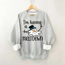 I'm Having A Meltdown Sweatshirt