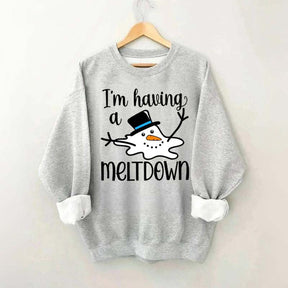 I'm Having A Meltdown Sweatshirt