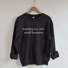 Minding My Own Small Business Cute Sweatshirt