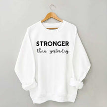 Stronger Than Yesterday Fitness Sweatshirt